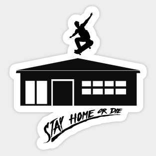 Stay home - skate or die Sticker